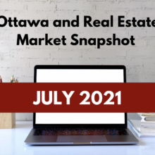 Ottawa and Real Estate Market Snapshot July 2021
